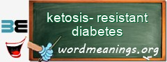 WordMeaning blackboard for ketosis-resistant diabetes